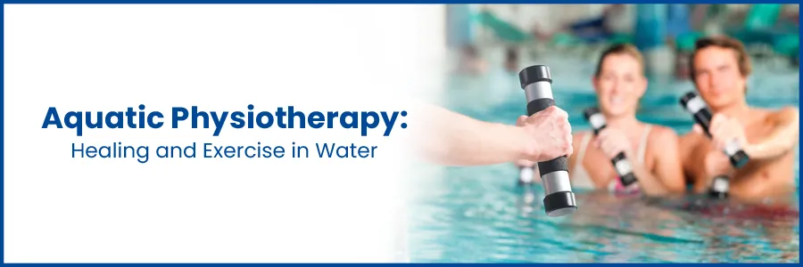 Aquatic Physiotherapy: Healing and Exercise in Water